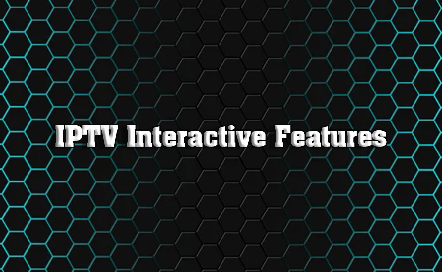 Enhancing User Experience with IPTV Interactive Features